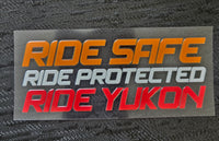 Ride Safe~Ride Protected~Ride Yukon Sticker
